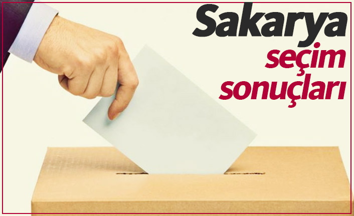 Sakarya seçim sonuçları / Sakarya yeni belediye başkanı kim oldu?