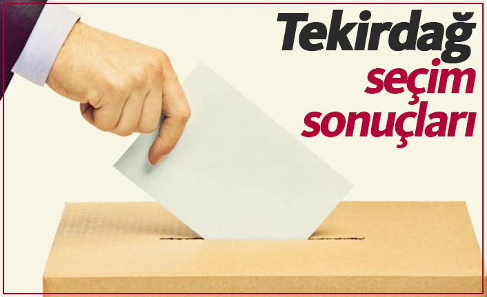 Tekirdağ seçim sonuçları  / Tekirdağ Büyükşehir Belediye Başkanı kim oldu?