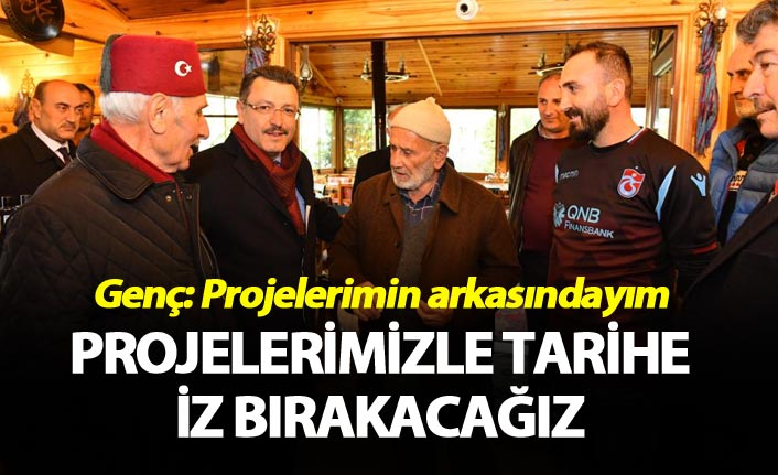 Genç: Projelerimin arkasındayım