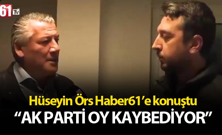 Hüseyin Örs: “AK Parti oy kaybediyor”