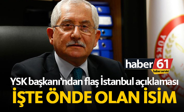 YSK Başkanı Sadi Güven açıkladı: İmamoğlu önde!