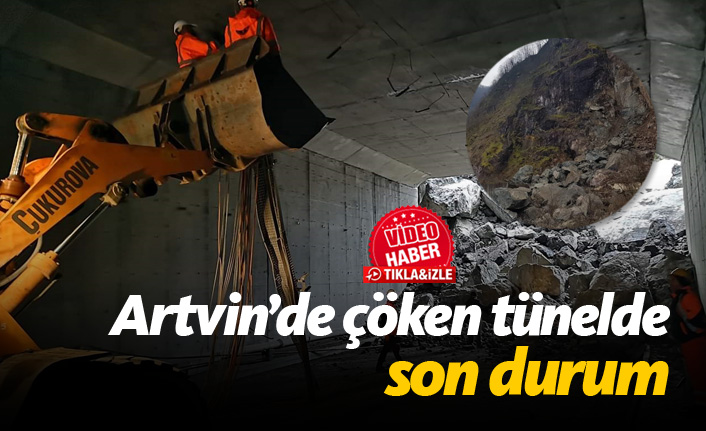 Artvin’de çöken tünelde son durum