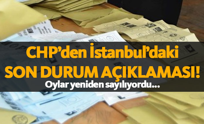 CHP'den İstanbul'da son durum açıklaması