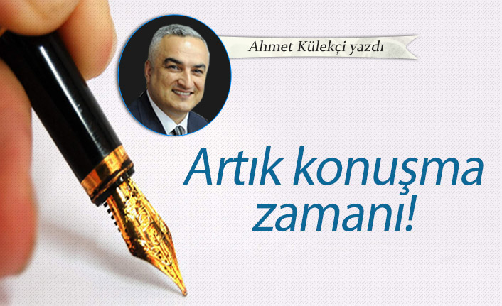 Artık konuşma zamanı!