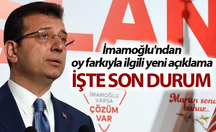 İmamoğlu'ndan oy farkıyla ilgili yeni açıklama - İşte son durum