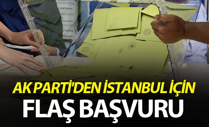 AK Parti'den İstanbul için flaş başvuru