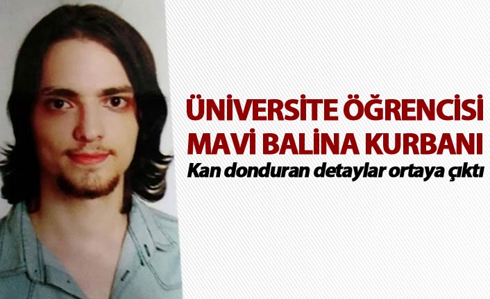 Üniversite öğrencisi Mavi Balina kurbanı... Kan donduran detaylar ortaya çıktı