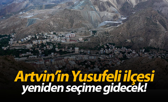 Artvin'in o ilçesinde seçim iptal edildi!