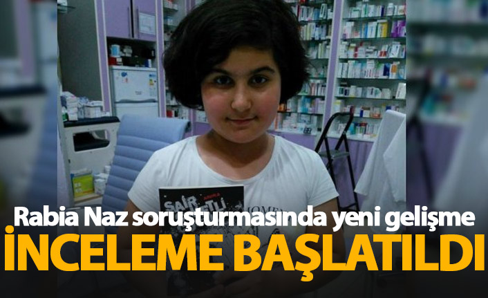 Rabia Naz soruşturmasında yeni gelişme