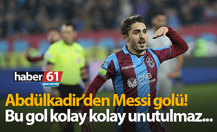 Abdülkadir Ömür'den Messi golü!