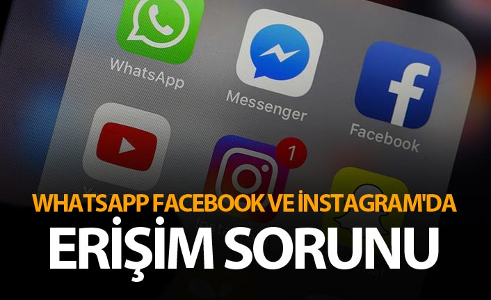 Whatsapp Facebook ve İnstagram'da erişim sorunu - Çöktü mü?