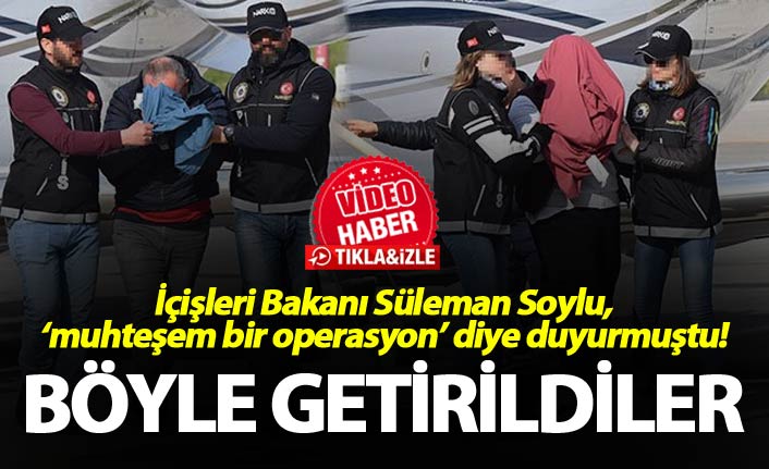 İçişleri Bakanı Soylu, ‘muhteşem bir operasyon’ diye duyurmuştu! - Böyle getirildiler