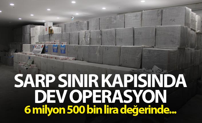 Sarp Sınır Kapısında dev operasyon - 6 milyon 500 bin lira değerinde...