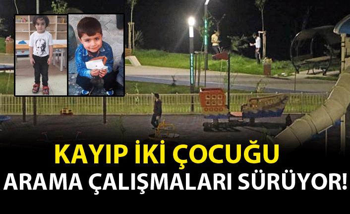 Kaybolan küçük çocukları arama çalışmaları sürüyor