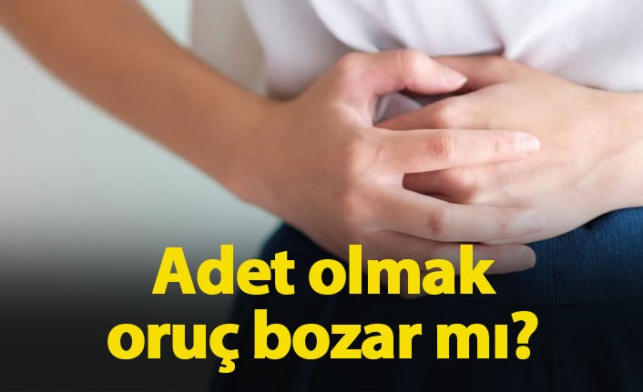 Adet olmak orucu bozar mı?