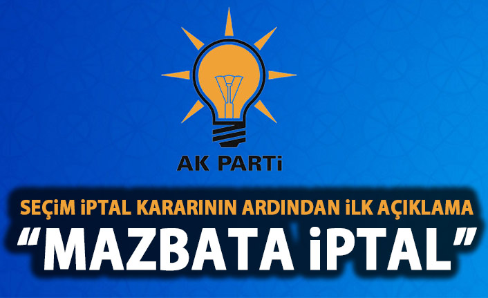 Seçim iptalinin ardından AK Parti'den ilk açıklama