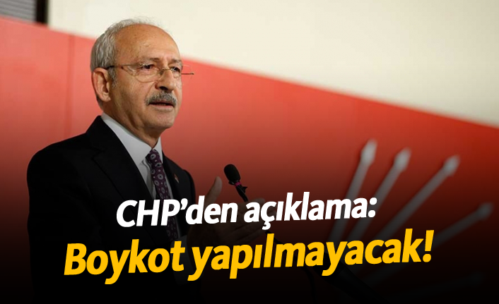 CHP'den açıklama: Boykot yapılmayacak!