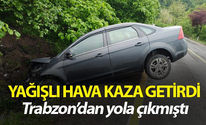 Trabzon'dan yola çıkmıştı - Yağışlı hava kaza getirdi