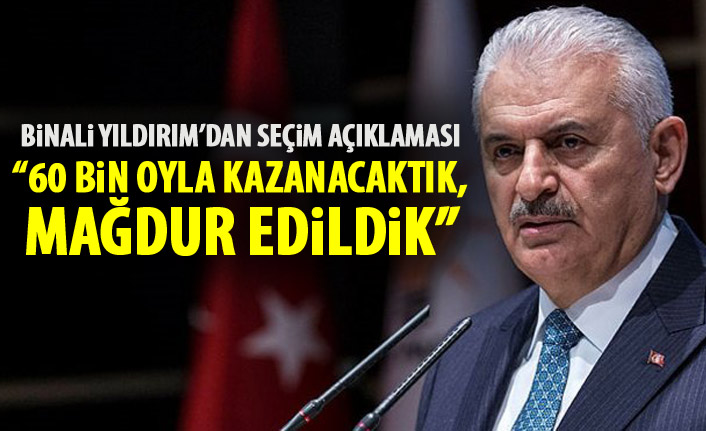 Binali Yıldırım'dan seçim açıklaması: 60 bin farkla kazanacaktık! Mağdur olduk!