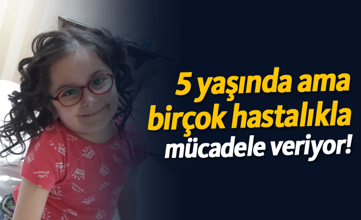 5 yaşında ama birçok hastalıkla mücadele veriyor!