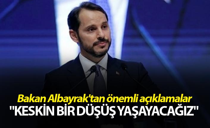 Berat Albayrak: "Keskin bir düşüş yaşayacağız"