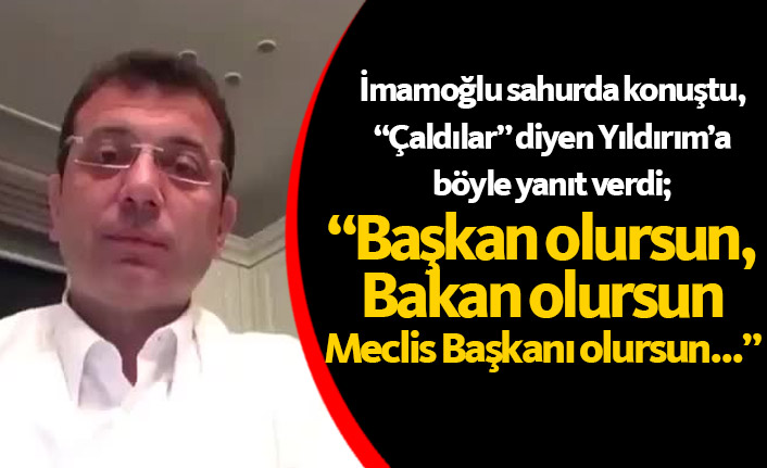 İmamoğlu, Yıldırım'a sahurda yanıt verdi