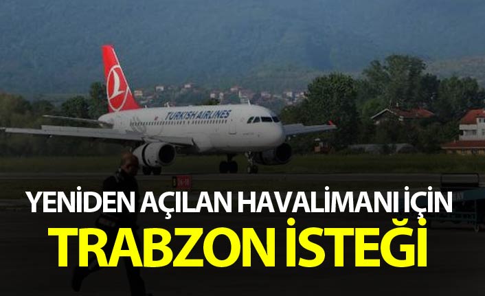 Yeniden açılan Havalimanı için Trabzon isteği