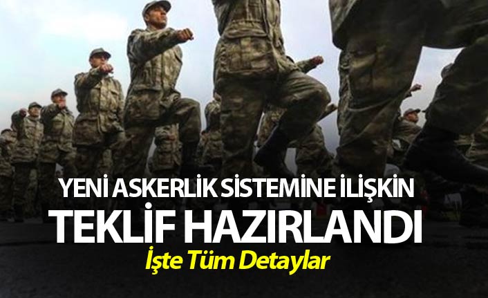 Yeni Askerlik Sistemine İlişkin Teklif Hazırlandı! İşte Tüm Detaylar