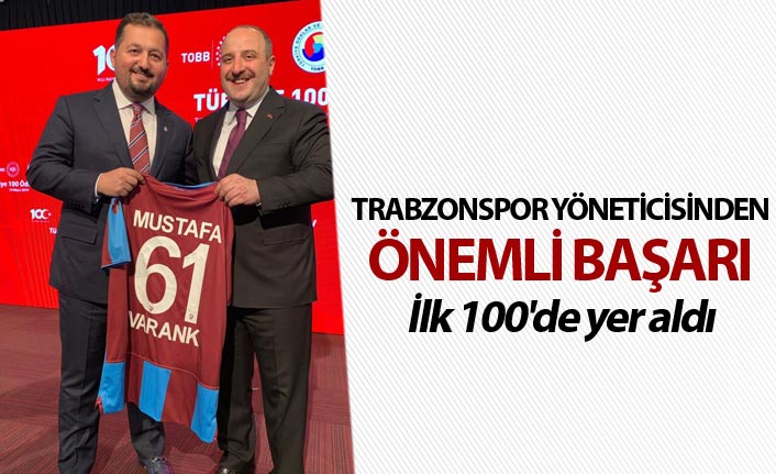 Trabzonspor yöneticisinden önemli başarı - İlk 100'de yer aldı