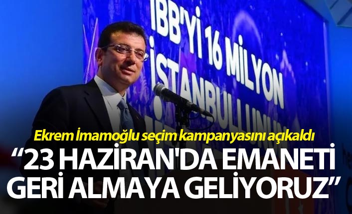 Ekrem İmamoğlu: "23 Haziran'da emaneti geri almaya geliyoruz"