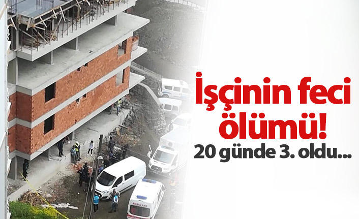 İşçinin feci ölümü