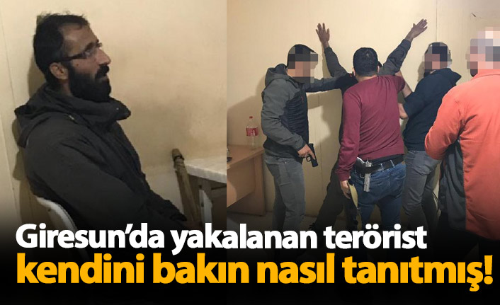 Giresun'da yakalanan terörist kendini böyle tanıtmış