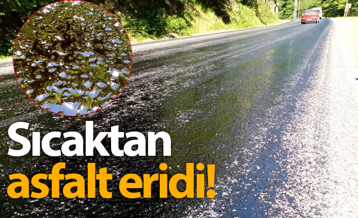 Asfalt sıcaktan eridi!