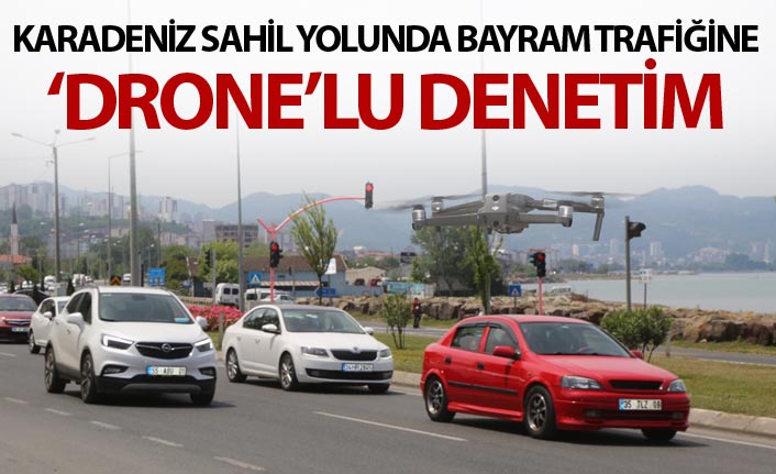 Karadeniz sahil yolunda bayram trafiğine 'drone'lu denetim