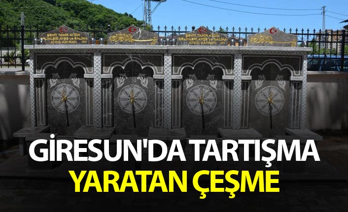 Giresun'da tartışma yaratan çeşme