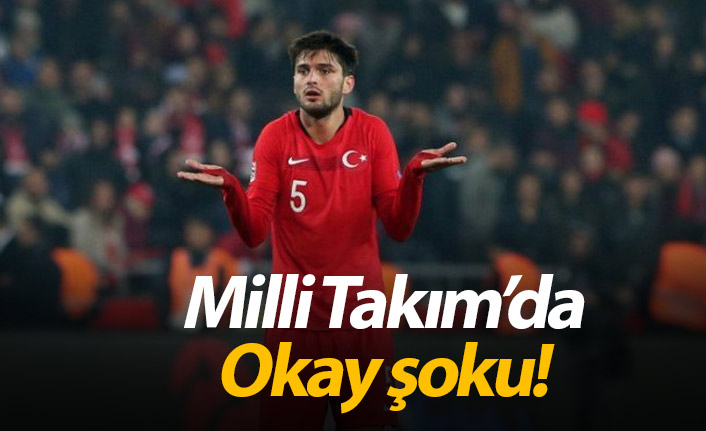 Milli Takım'da Okay Yokuşlu şoku