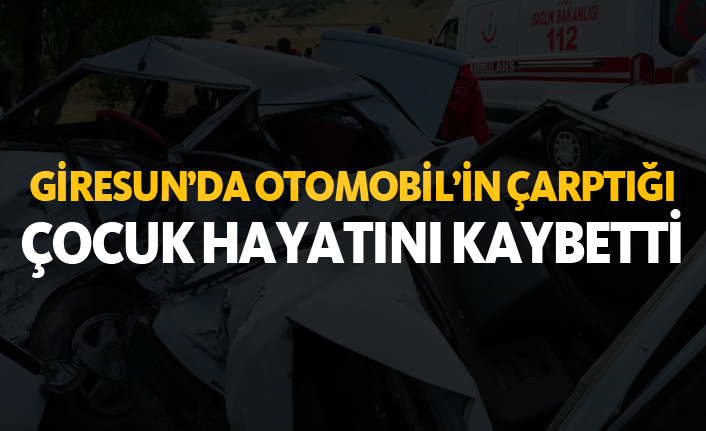 Giresun'da otomobilin çarptığı çocuk hayatını kaybetti