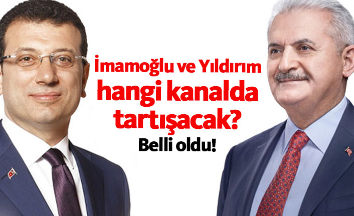 İmamoğlu ve Yıldırım hangi kanalda tartışacak?