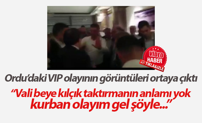 Ordu'daki VIP olayının görüntüleri ortaya çıktı