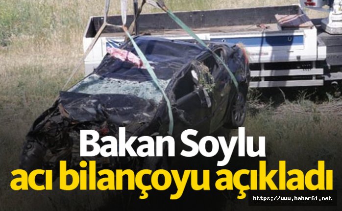 Bakan Soylu acı bilançoyu açıkladı