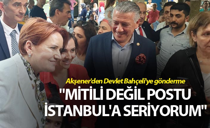 Akşener'den Devlet Bahçeli'ye gönderme: "Mitili değil postu İstanbul'a seriyorum"