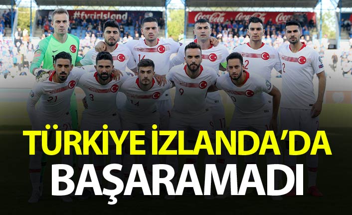 Türkiye İzlanda'da başaramadı