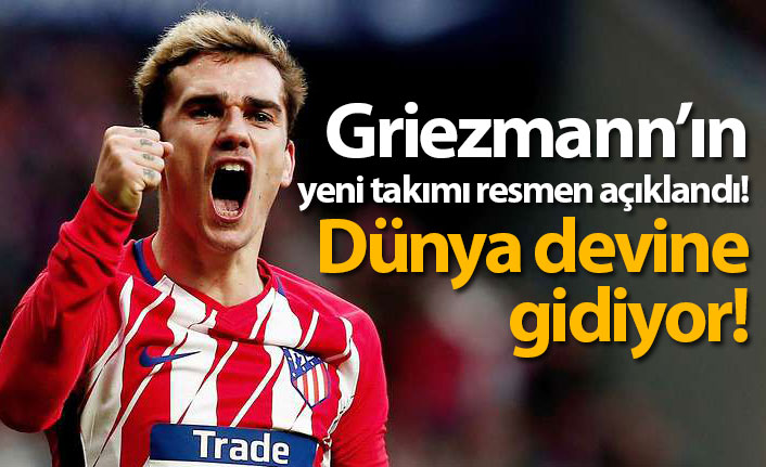 Griezmann'ın yeni takımı resmen açıklandı!