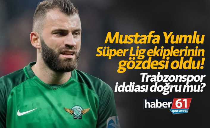 Mustafa Yumlu Süper Lig ekiplerinin gözdesi