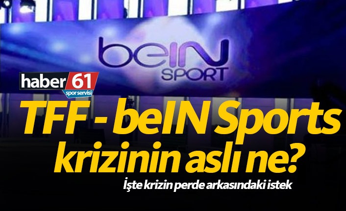 Beinsports – TFF krizinin aslı ne?