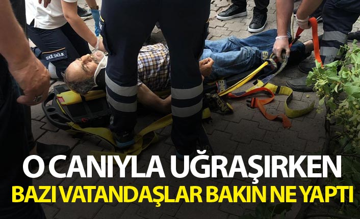 O canıyla uğraşırken bazı vatandaşlar bakın ne yaptı