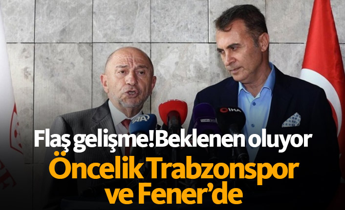 Beklenen oluyor! Öncelik Trabzonspor ve Fener'de