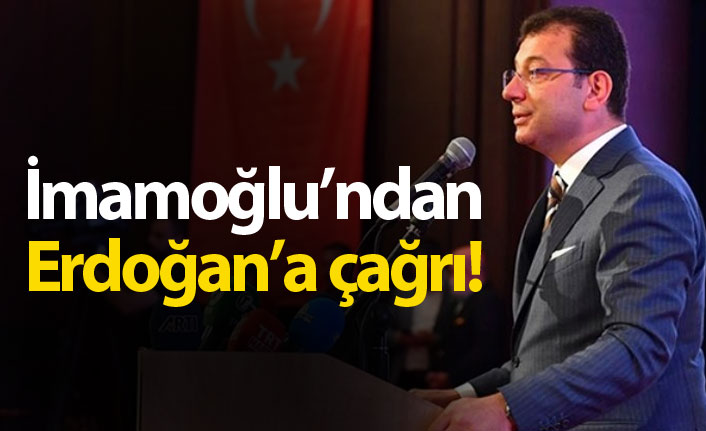 İmamoğlu'ndan Erdoğan'a çağrı