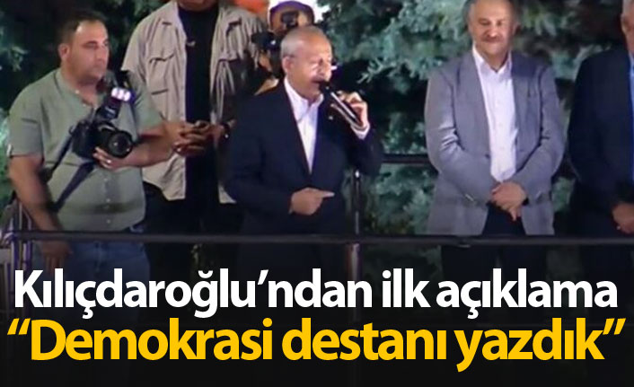 Kılıçdaroğlu: Demokrasi destanı yazdık