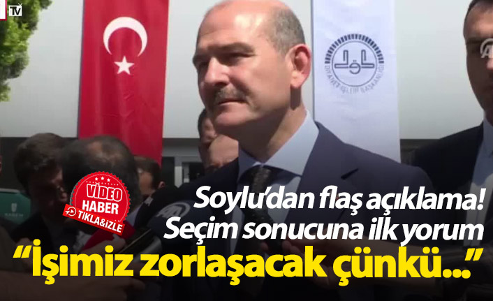 Süleyman Soylu'dan seçime ilk yorum; İşimiz zorlaşacak çünkü...